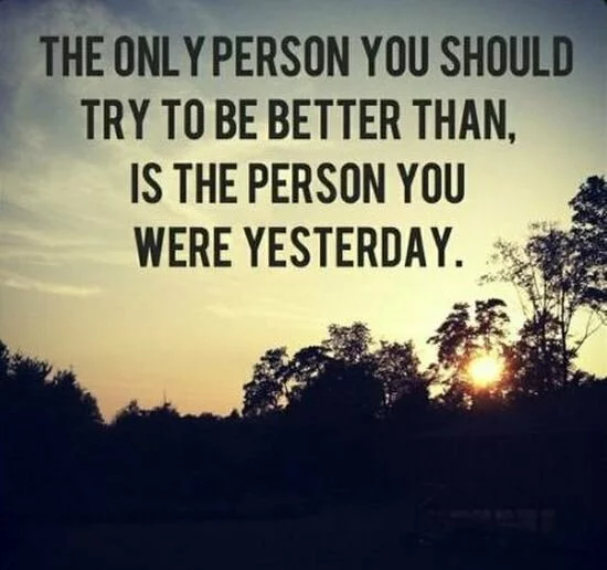 The only person you should try to better..